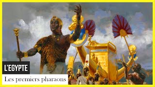 Les premiers pharaons d'Egypte