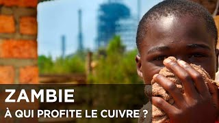 Documentaire Zambie : à qui profite le cuivre ?