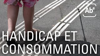 Documentaire Consommation : un monde inadapté au handicap