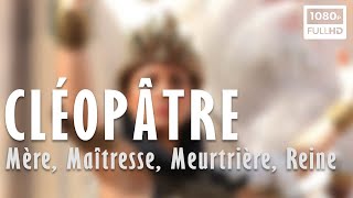 Documentaire Cléopâtre : mère, maîtresse, meurtrière, reine (1/2)