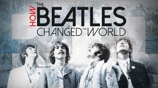 Comment les Beatles ont changé le monde