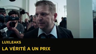 Documentaire LuxLeaks : dans la peau d’un lanceur d’alerte