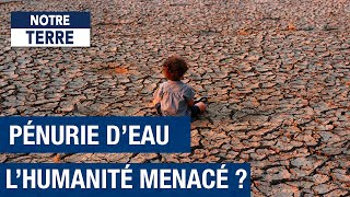 Pénurie d'au en 2050 : l'eau devient-elle le prochain or noir ?
