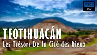 Documentaire Teotihuacán, les trésors de la cité des dieux