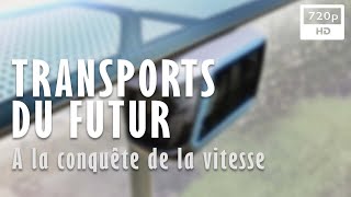 Transports du futur, à la conquête de la vitesse