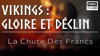 Vikings : gloire et déclin : la chute des Francs