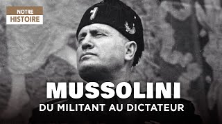 Documentaire Benito Mussolini, le dictateur fasciste jadis militant socialiste
