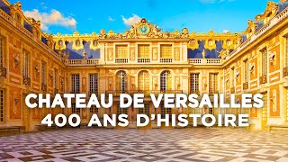 Château de Versailles, 400 ans d'histoire