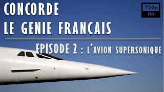 Concorde : le génie français - 2/2 - L'avion supersonique