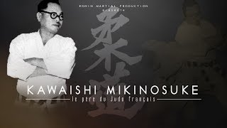 Documentaire Kawaishi Mikinosuke – Le père du judo français