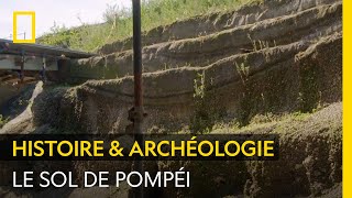 La stratigraphie unique de Pompéi, fruit des éruptions du Vésuve