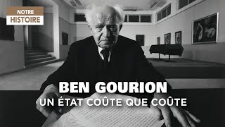 Le fondateur d'Israël - Ben Gourion, un état coûte que coûte