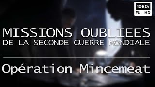 Documentaire Missions oubliées de la Seconde Guerre Mondiale : opération Mincemeat