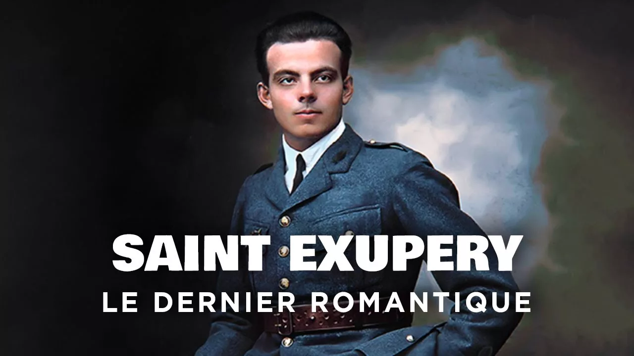 Antoine de Saint-Exupéry : le dernier romantique