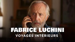 Fabrice Luchini, voyages intérieurs