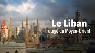 Documentaire Le Liban, otage du Moyen-Orient
