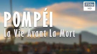 Documentaire Pompéi : la vie avant la mort