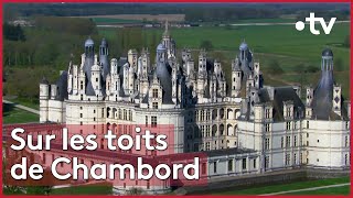 Documentaire Sur les toits de Chambord