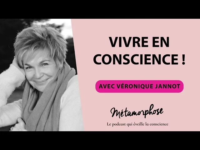 Documentaire Véronique Jannot : Vivre en conscience !