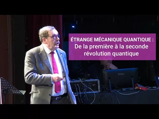 Documentaire Etrange mécanique quantique : de la première à la seconde révolution quantique