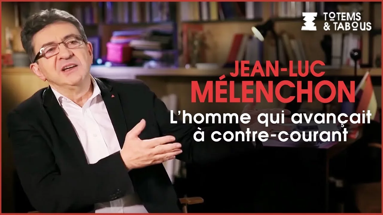 Documentaire Jean-Luc Mélenchon, l’homme qui avançait à contre-courant