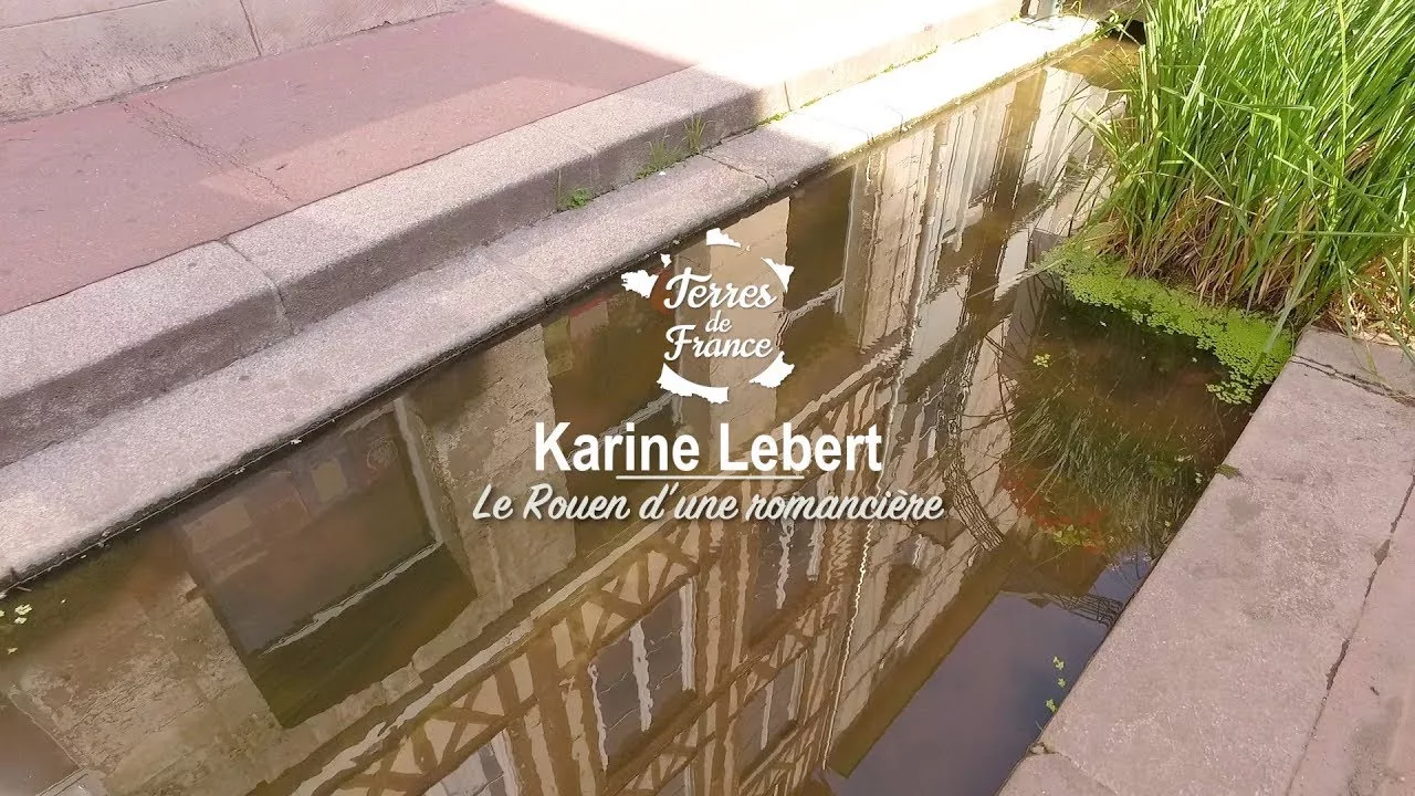Documentaire Karine Lebert, le Rouen d’une romancière