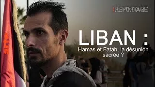 Documentaire Liban : Hamas et Fatah, la désunion sacrée ?