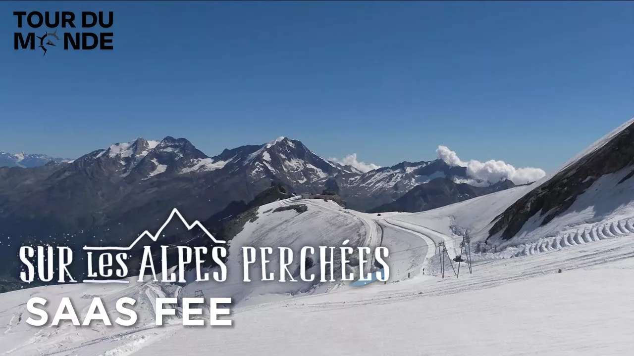 Documentaire Saas Fee, la perle des Alpes