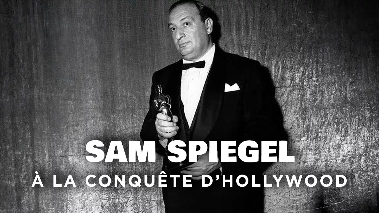 Documentaire Sam Spiegel, à la conquête d’Hollywood