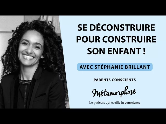 Stéphanie Brillant : se déconstruire pour construire son enfant