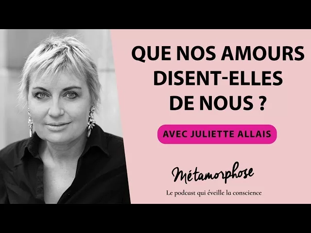 Juliette Allais : que nos amours disent-elles de nous ?