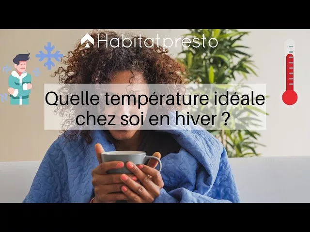 Quelle est la température idéale chez soi en hiver ?