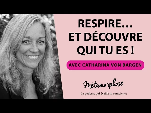 Documentaire Catharina von Bargen : respire… et découvre qui tu es !