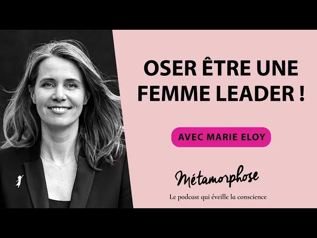 Documentaire Marie Eloy : Oser être une femme leader !