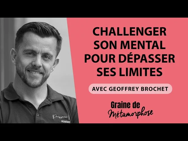 Documentaire Challenger son mental pour dépasser ses limites avec Geoffrey Brochet