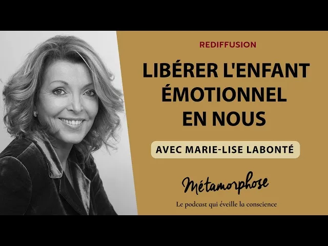 Documentaire Marie-Lise Labonté : libérer l’enfant émotionnel en nous