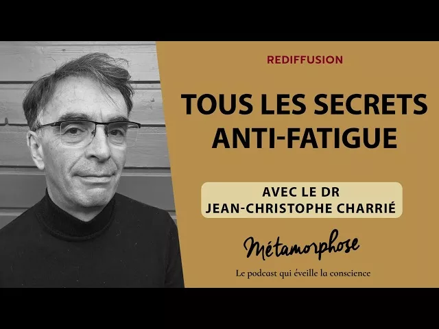 Documentaire Santé au naturel – Dr Jean-Christophe Charrié : tous les secrets anti-fatigue