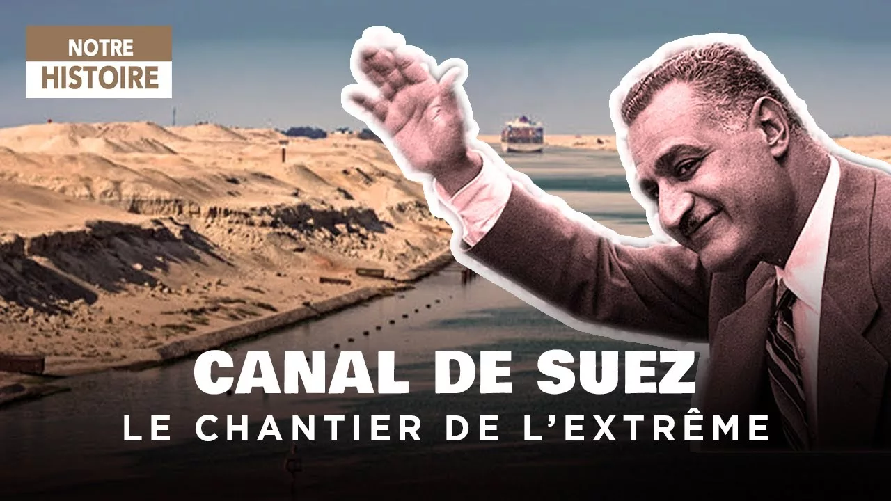 Canal de Suez : l'incroyable construction