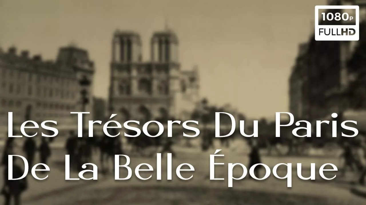 Documentaire Les trésors du Paris de La belle époque