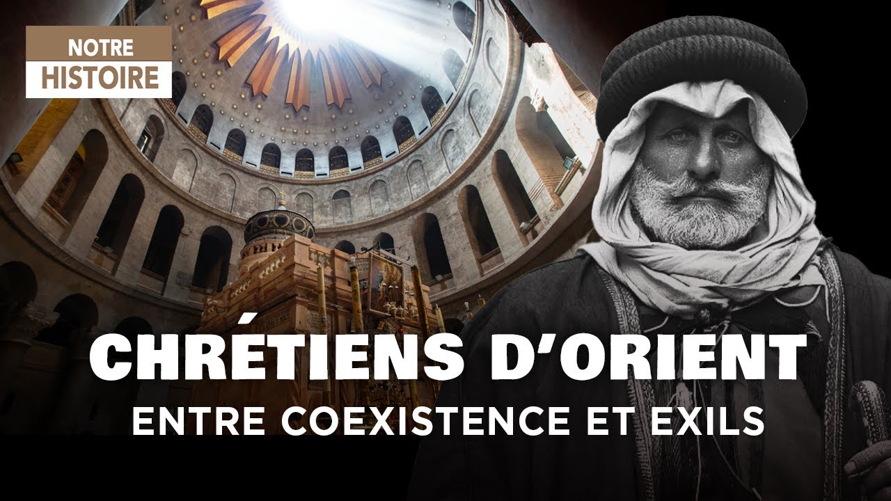 Chrétiens d'Orient : 2000 ans d'Histoire