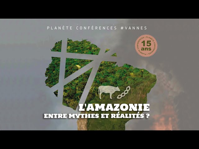 L’Amazonie, entre mythes et réalités ?