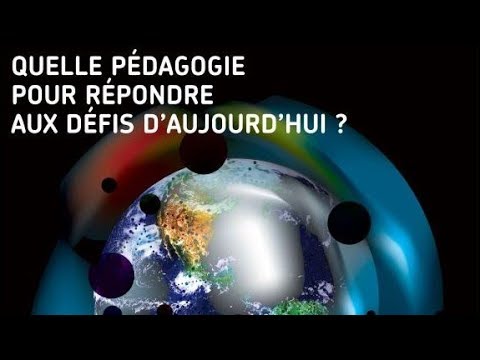 Quelle pédagogie pour répondre aux défis d’aujourd’hui ?