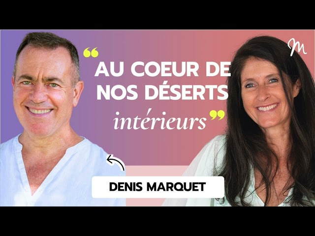 Au coeur de nos déserts intérieurs