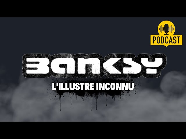 Banksy, l’illustre inconnu – Épisode 3