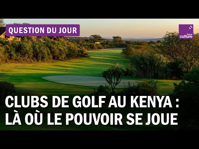 Les clubs de golf au Kenya : quand le pouvoir se joue sur le green