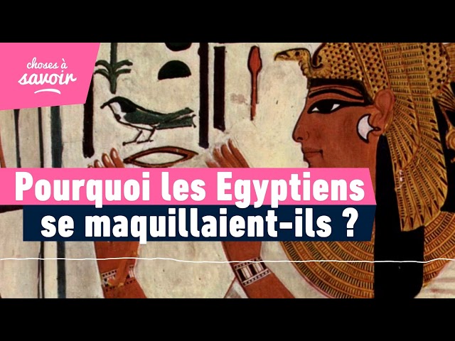 Pourquoi les Egyptiens se maquillaient-ils ?