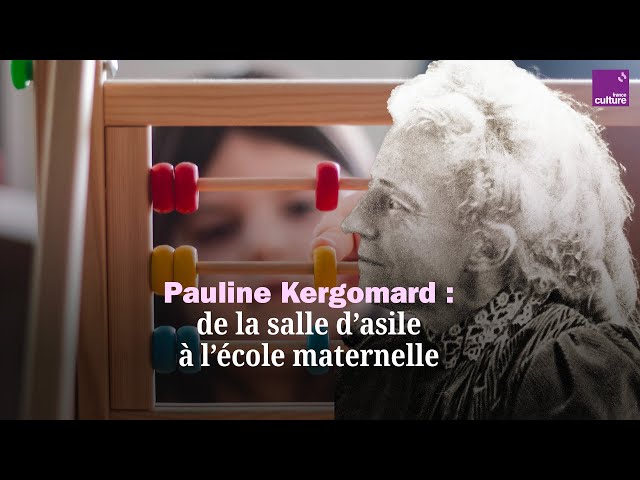 Pauline Kergomard, l’inventrice de l’école maternelle