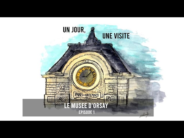 Un jour, une visite - Le musée d'Orsay