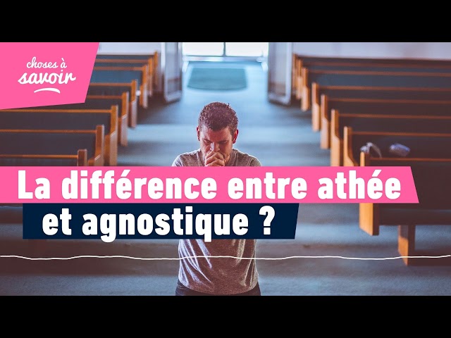 Quelle est la différence entre athée et agnostique ?