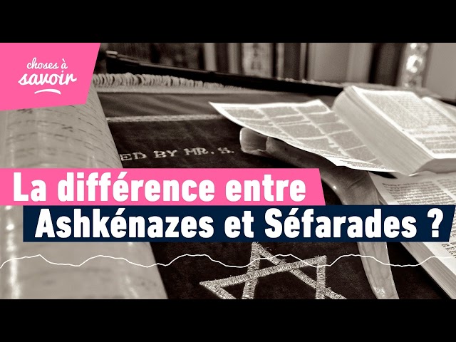 Quelle est la différence entre les Juifs Ashkénazes et Séfarades ?